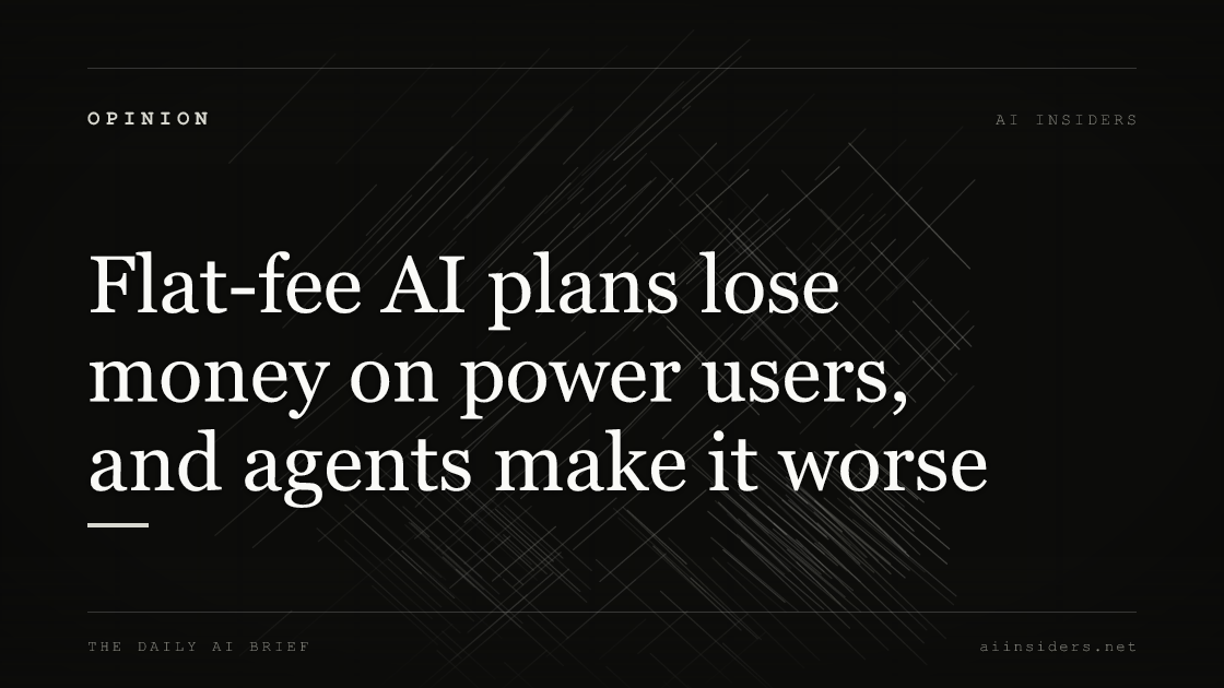 Flat-fee AI plans lose money on power users, and agents make it worse — featured image for AI Insiders