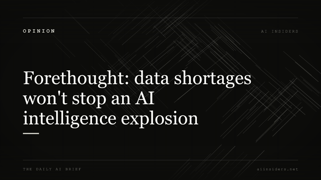 Forethought: data shortages won't stop an AI intelligence explosion, featured image for AI Insiders