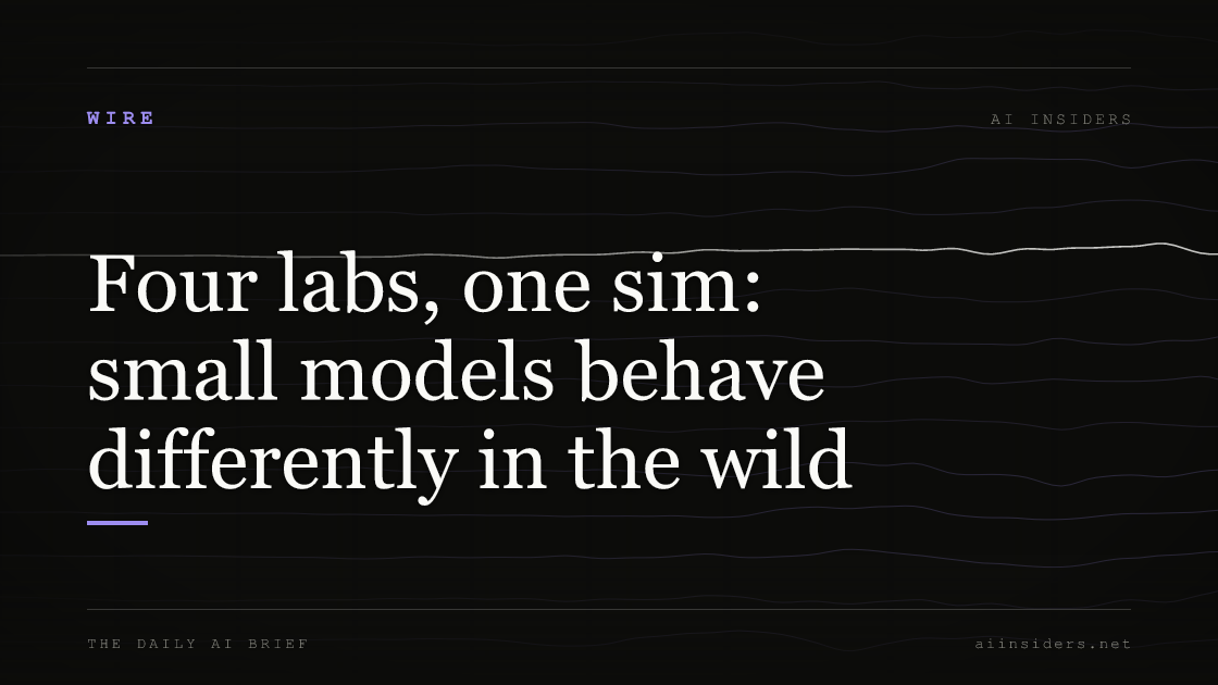 Four labs, one sim: small models behave differently in the wild — featured image for AI Insiders