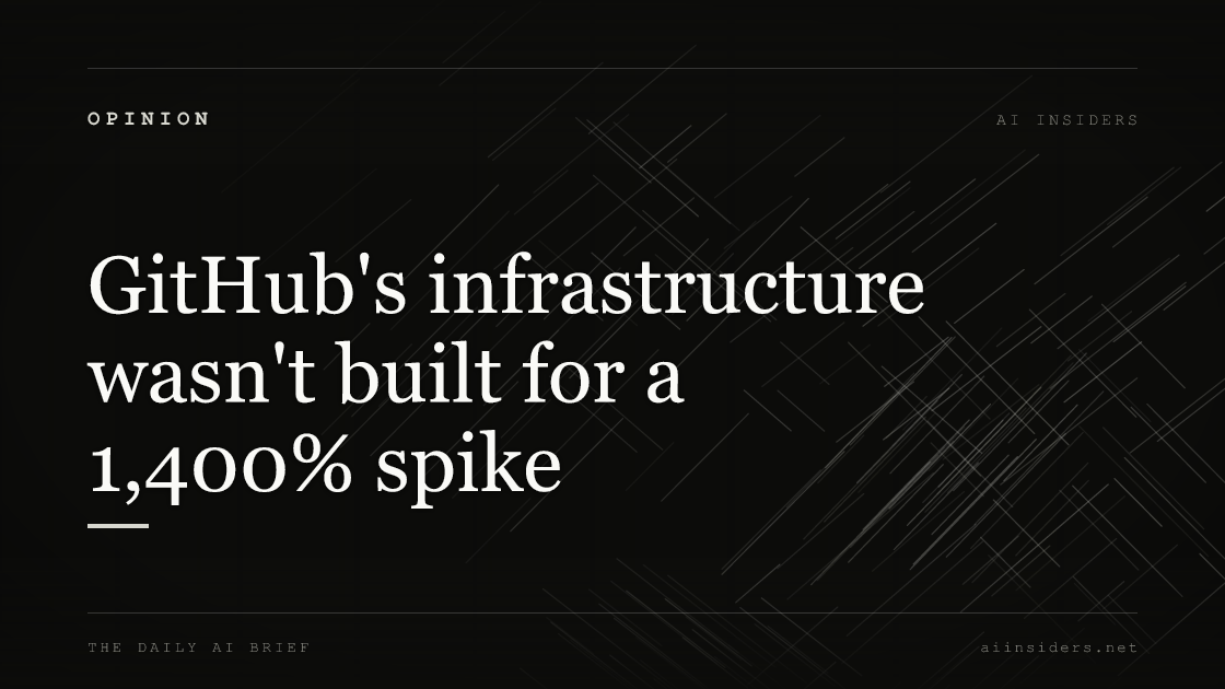 GitHub's infrastructure wasn't built for a 1,400% spike — featured image for AI Insiders
