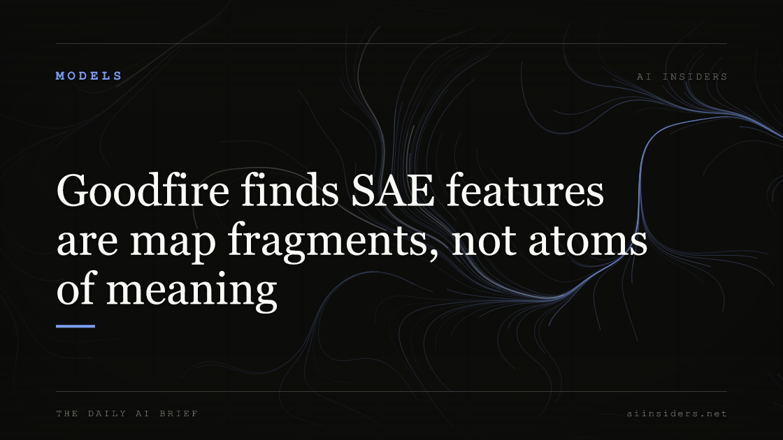 Goodfire finds SAE features are map fragments, not atoms of meaning — featured image for AI Insiders