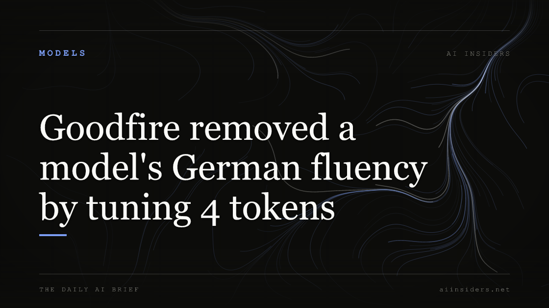 Goodfire removed a model's German fluency by tuning 4 tokens — featured image for AI Insiders
