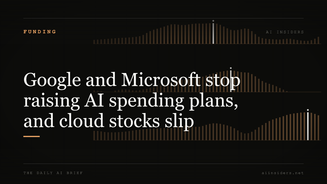 Google and Microsoft stop raising AI spending plans, and cloud stocks slip, featured image for AI Insiders