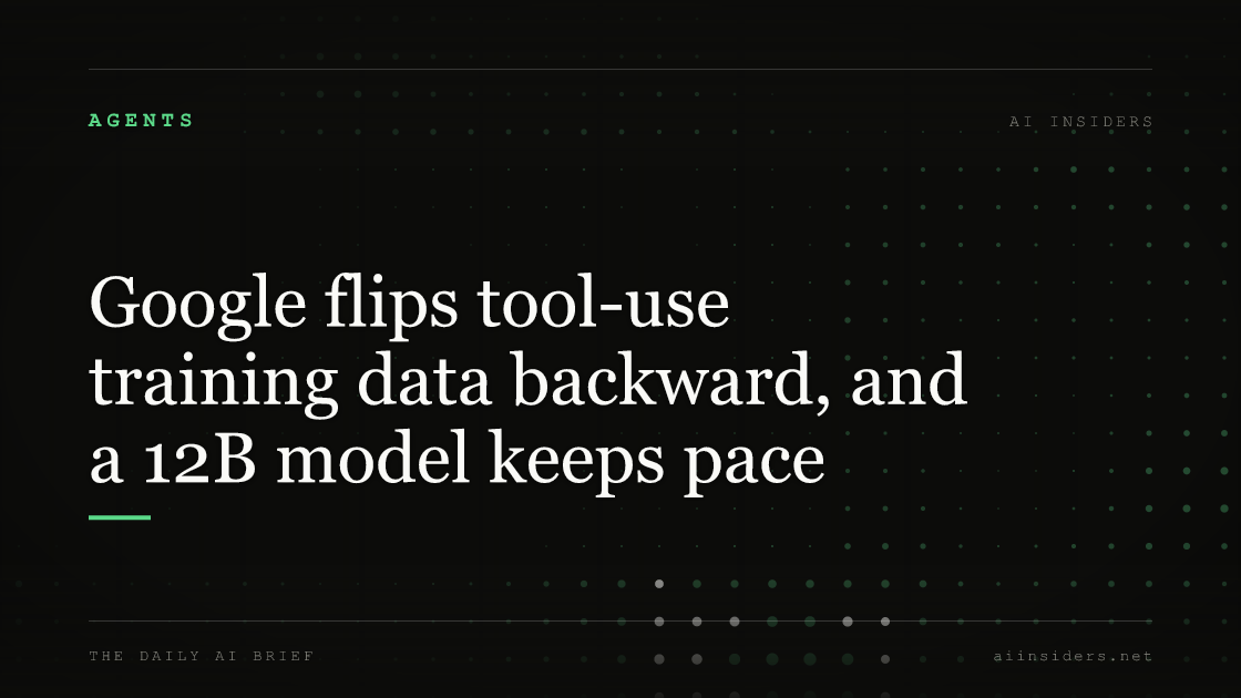 Google flips tool-use training data backward, and a 12B model keeps pace, featured image for AI Insiders