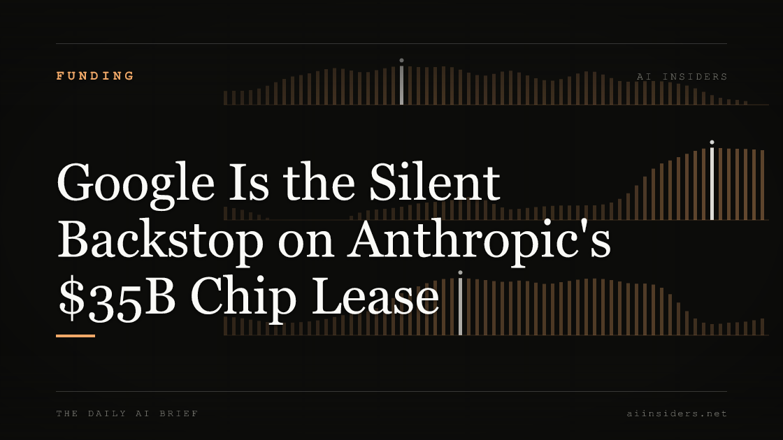 Google Is the Silent Backstop on Anthropic's $35B Chip Lease — featured image for AI Insiders
