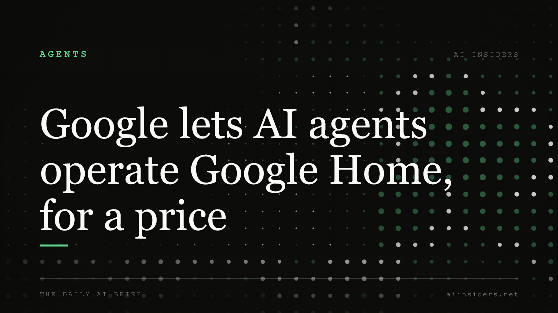 Google lets AI agents operate Google Home, for a price, featured image for AI Insiders