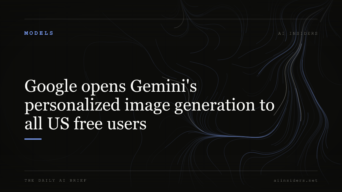 Google opens Gemini's personalized image generation to all US free users — featured image for AI Insiders