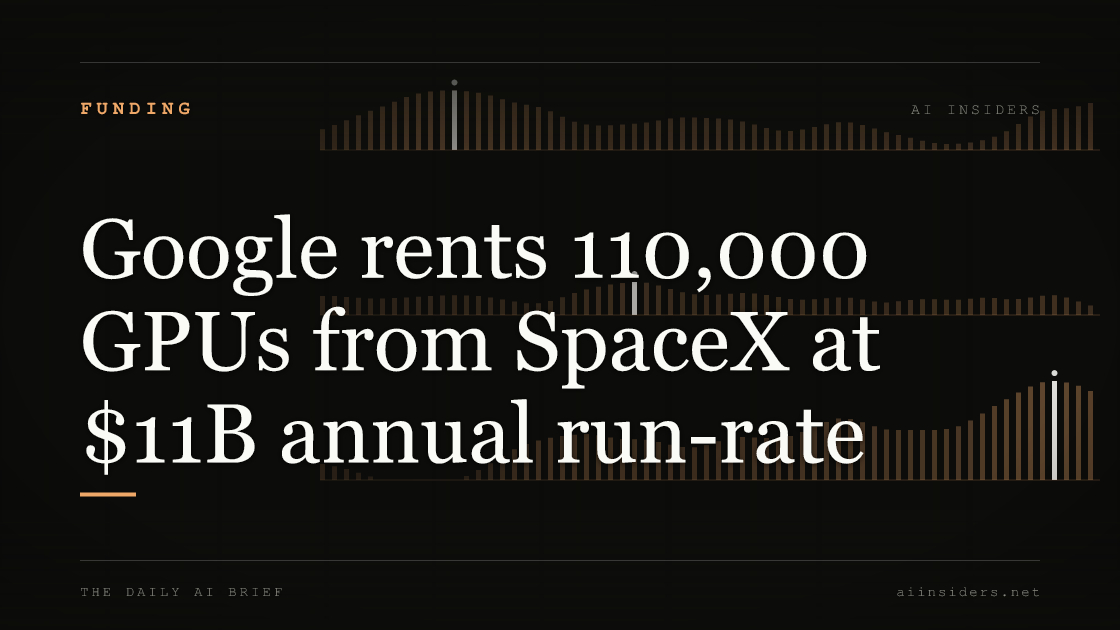 Google rents 110,000 GPUs from SpaceX at $11B annual run-rate — featured image for AI Insiders