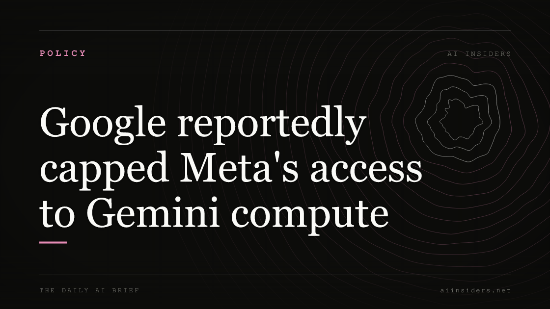Google reportedly capped Meta's access to Gemini compute — featured image for AI Insiders