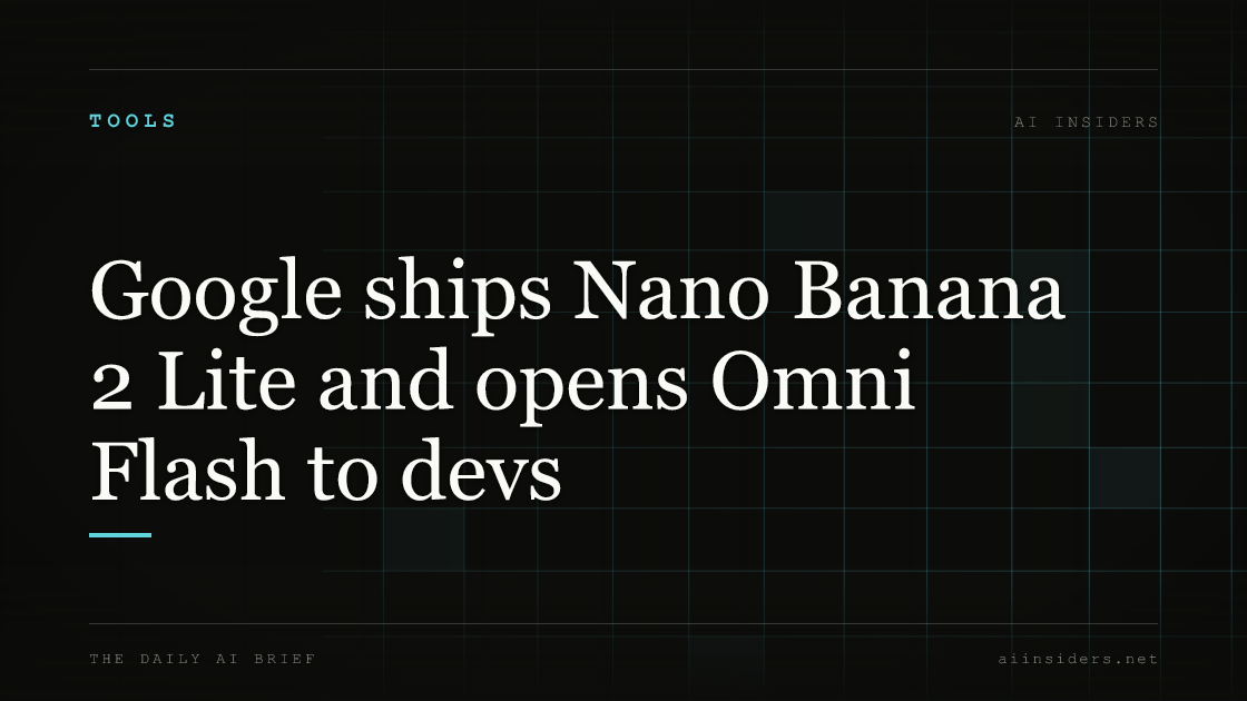 Google ships Nano Banana 2 Lite and opens Omni Flash to devs — featured image for AI Insiders
