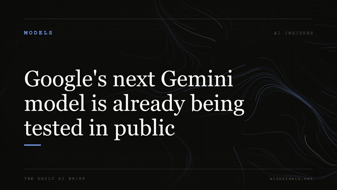 Google's next Gemini model is already being tested in public, featured image for AI Insiders