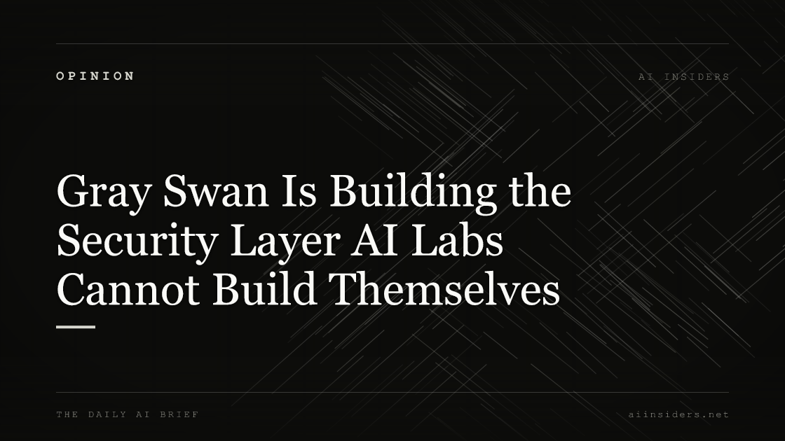 Gray Swan Is Building the Security Layer AI Labs Cannot Build Themselves — featured image for AI Insiders