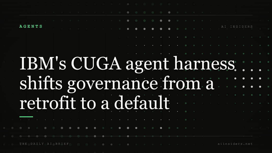 IBM's CUGA agent harness shifts governance from a retrofit to a default — featured image for AI Insiders