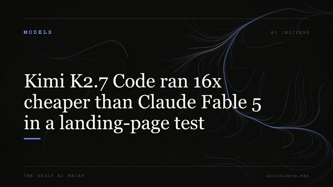 Kimi K2.7 Code ran 16x cheaper than Claude Fable 5 in a landing-page test — featured image for AI Insiders