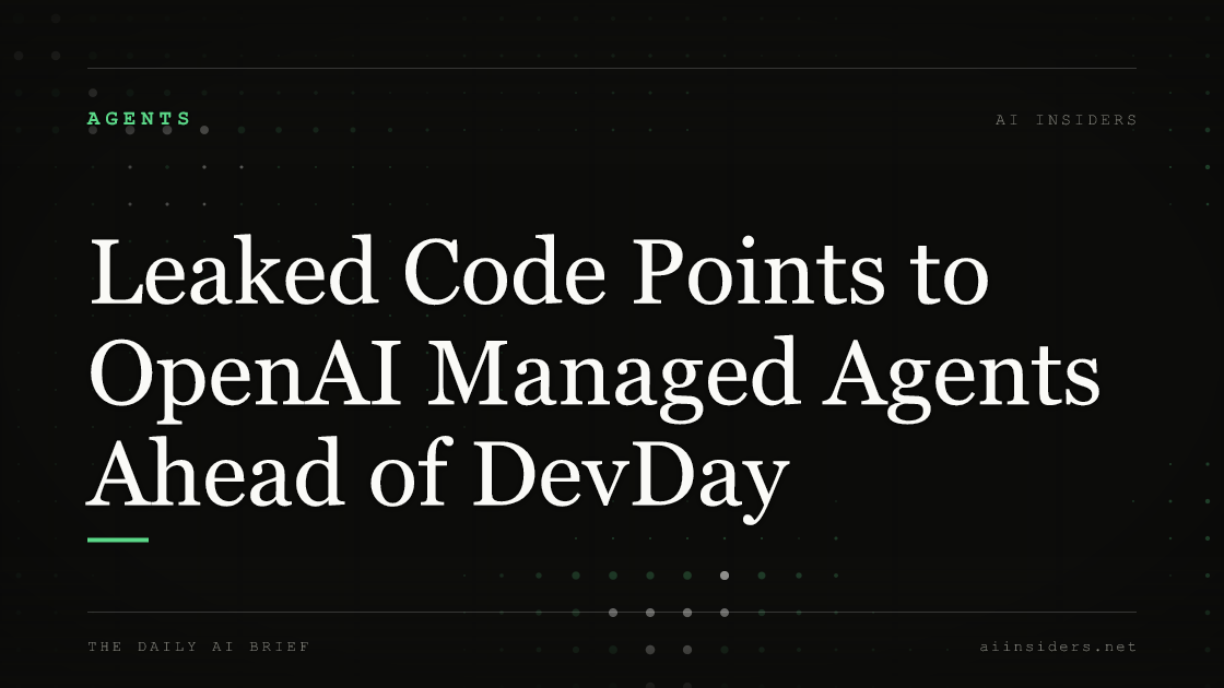 Leaked Code Points to OpenAI Managed Agents Ahead of DevDay, featured image for AI Insiders