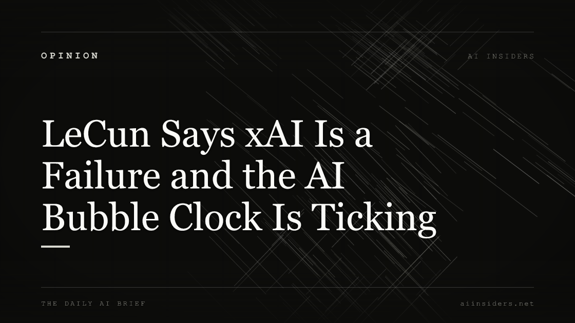 LeCun Says xAI Is a Failure and the AI Bubble Clock Is Ticking — featured image for AI Insiders