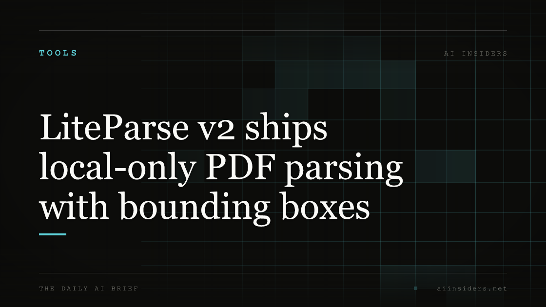 LiteParse v2 ships local-only PDF parsing with bounding boxes — featured image for AI Insiders
