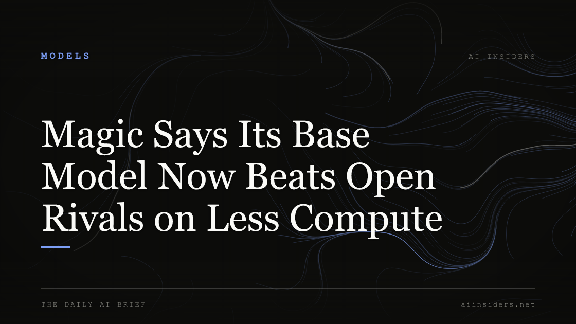 Magic Says Its Base Model Now Beats Open Rivals on Less Compute, featured image for AI Insiders