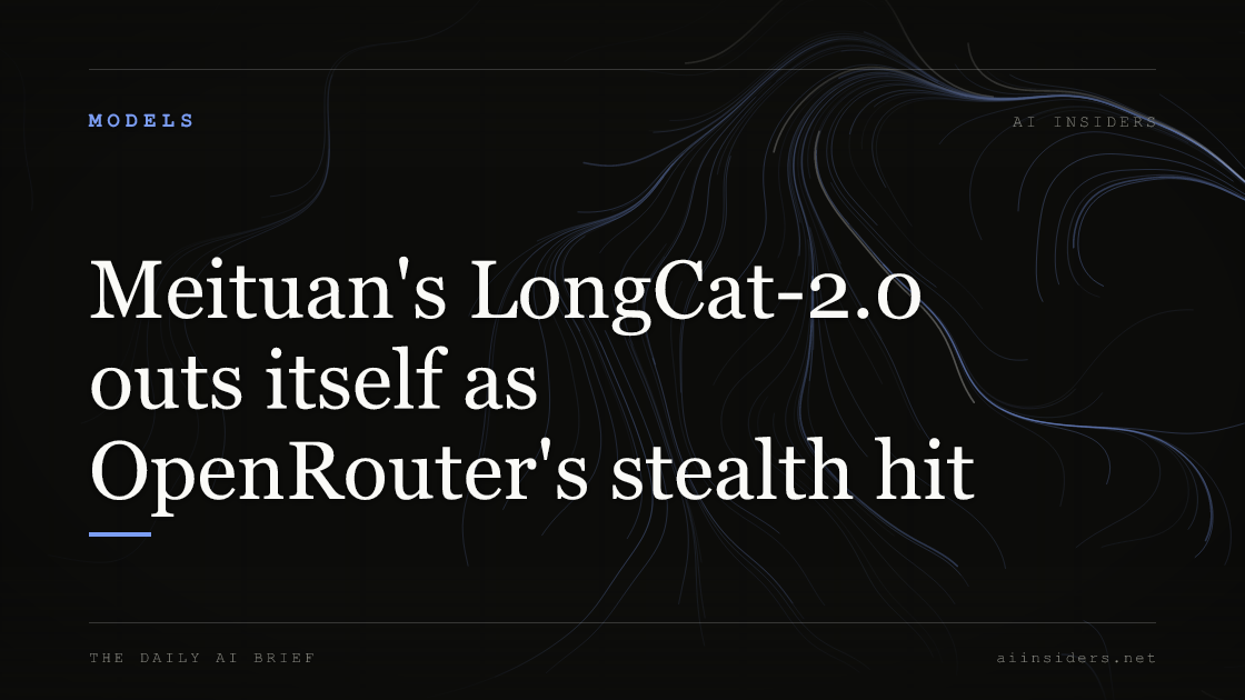 Meituan's LongCat-2.0 outs itself as OpenRouter's stealth hit — featured image for AI Insiders