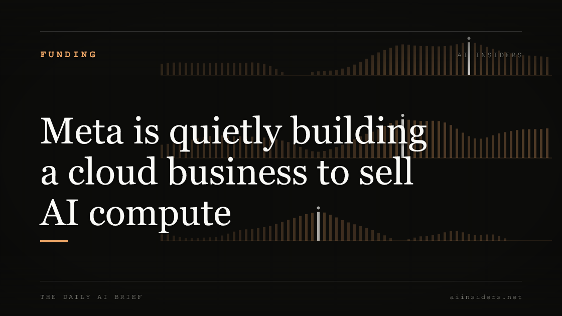 Meta is quietly building a cloud business to sell AI compute — featured image for AI Insiders
