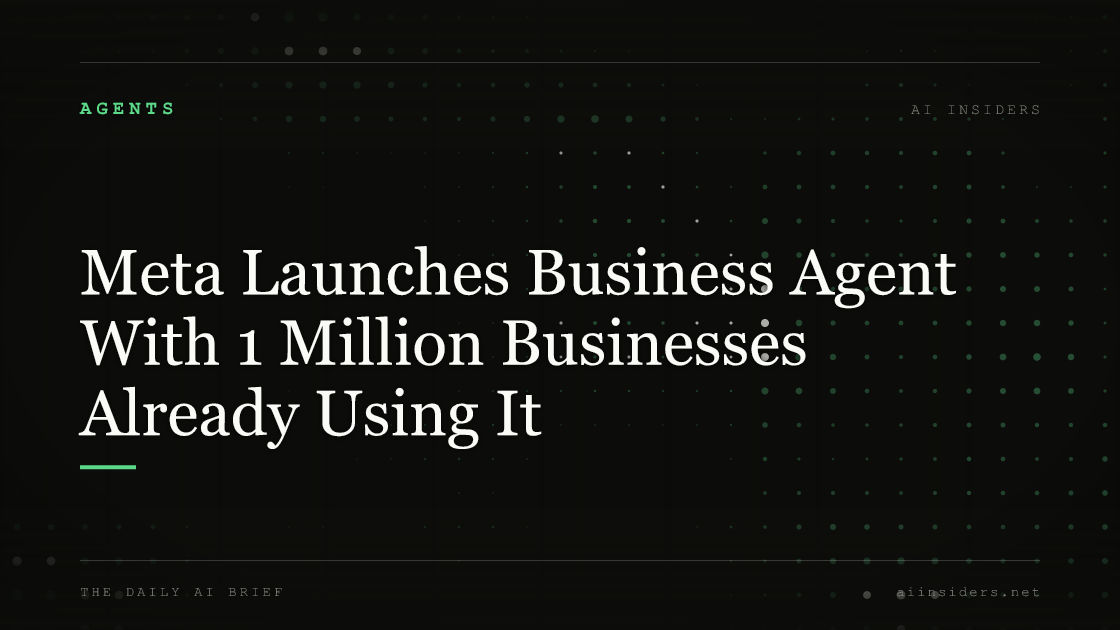 Meta Launches Business Agent With 1 Million Businesses Already Using It — featured image for AI Insiders