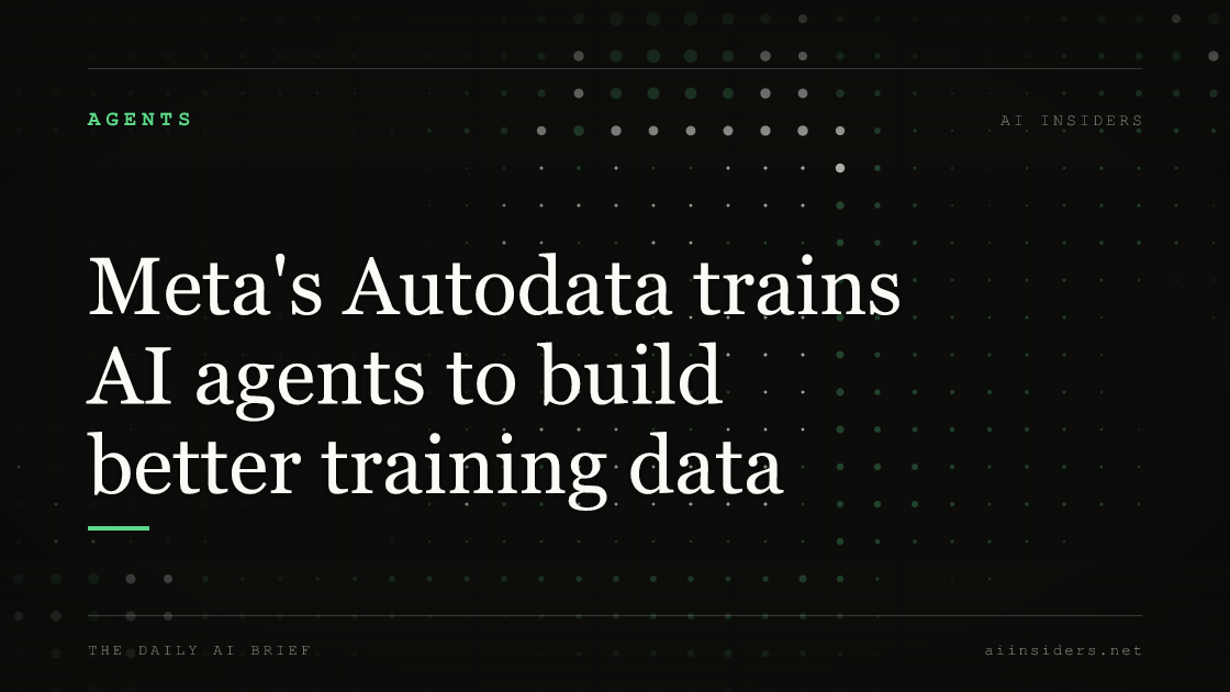 Meta's Autodata trains AI agents to build better training data — featured image for AI Insiders