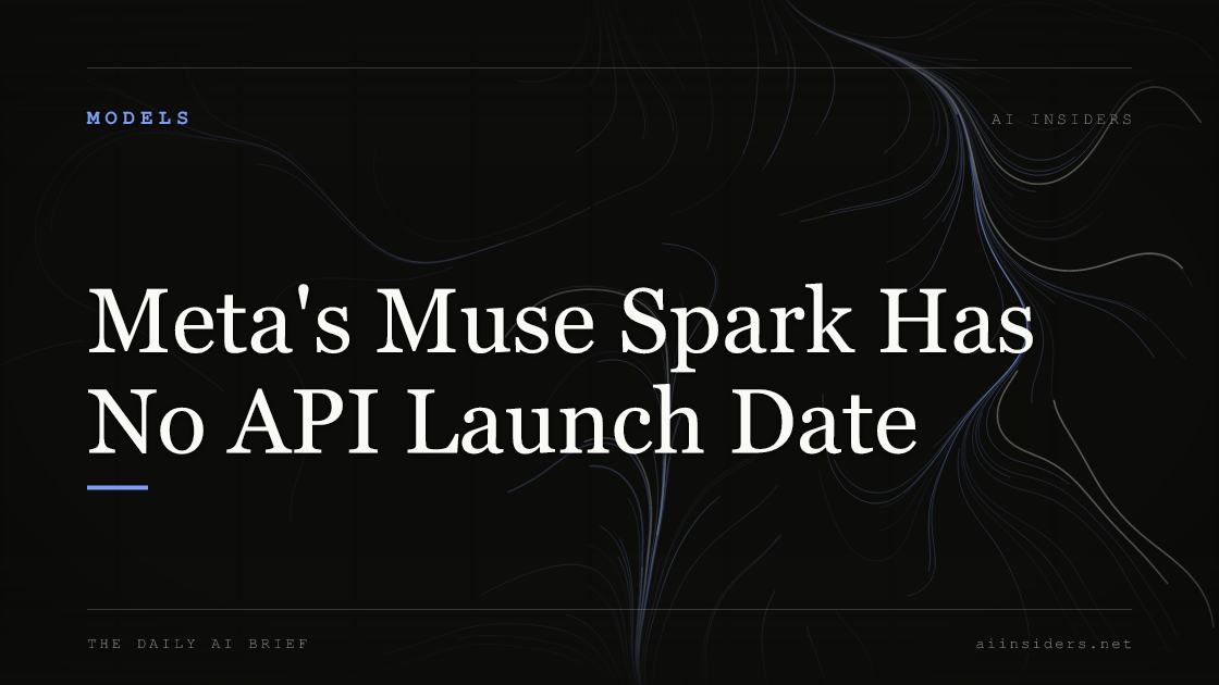 Meta's Muse Spark Has No API Launch Date — featured image for AI Insiders