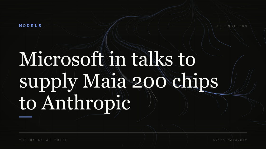 Microsoft in talks to supply Maia 200 chips to Anthropic — featured image for AI Insiders