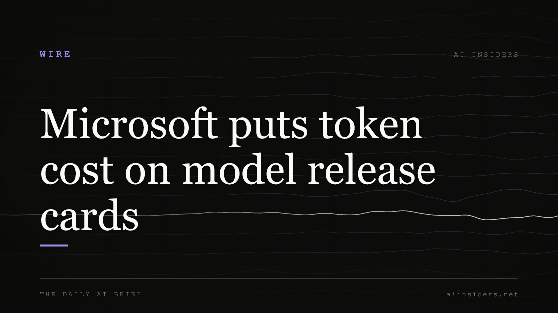 Microsoft puts token cost on model release cards — featured image for AI Insiders