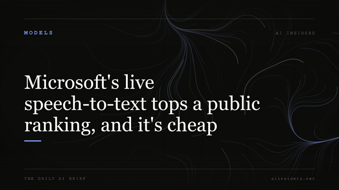 Microsoft's live speech-to-text tops a public ranking, and it's cheap, featured image for AI Insiders