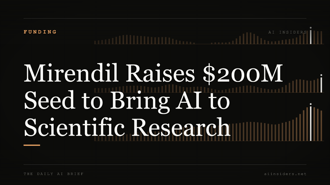 Mirendil Raises $200M Seed to Bring AI to Scientific Research — featured image for AI Insiders