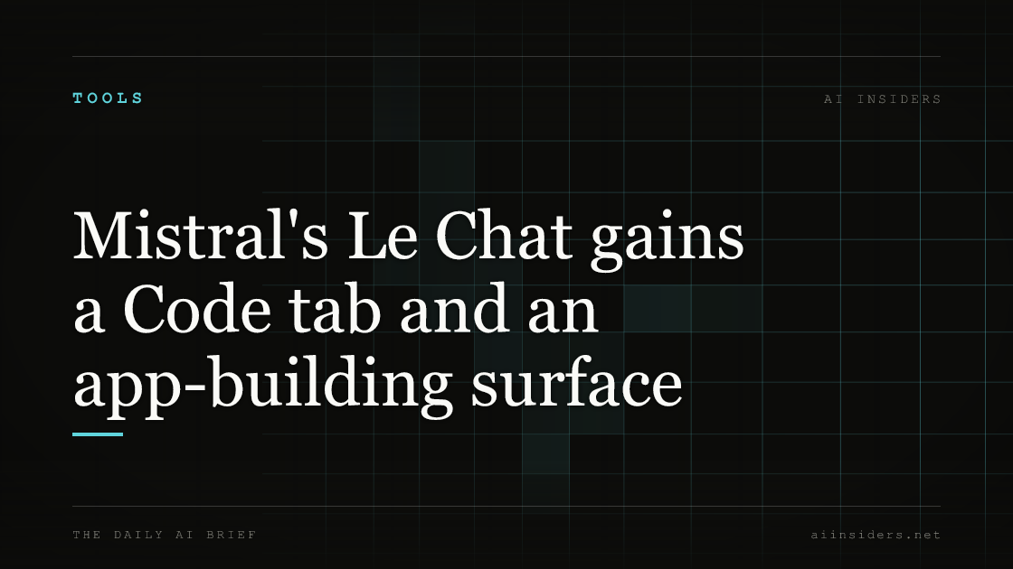 Mistral's Le Chat gains a Code tab and an app-building surface — featured image for AI Insiders