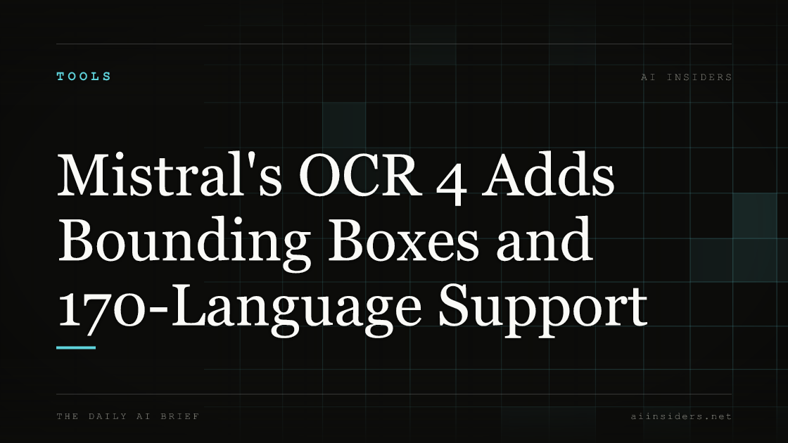 Mistral's OCR 4 Adds Bounding Boxes and 170-Language Support — featured image for AI Insiders