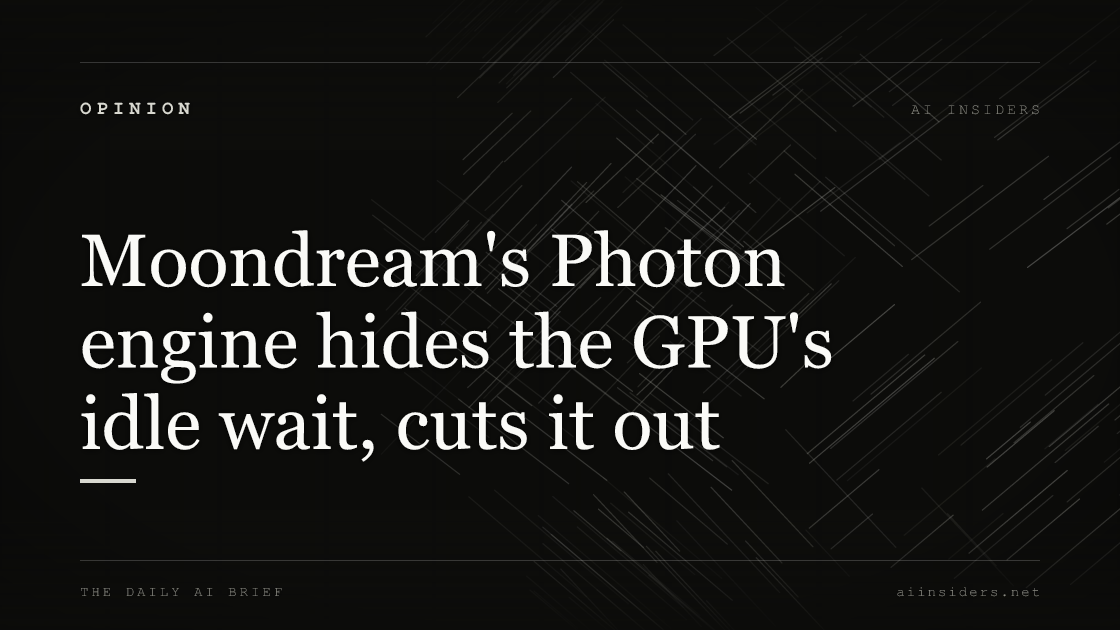 Moondream's Photon engine hides the GPU's idle wait, cuts it out — featured image for AI Insiders