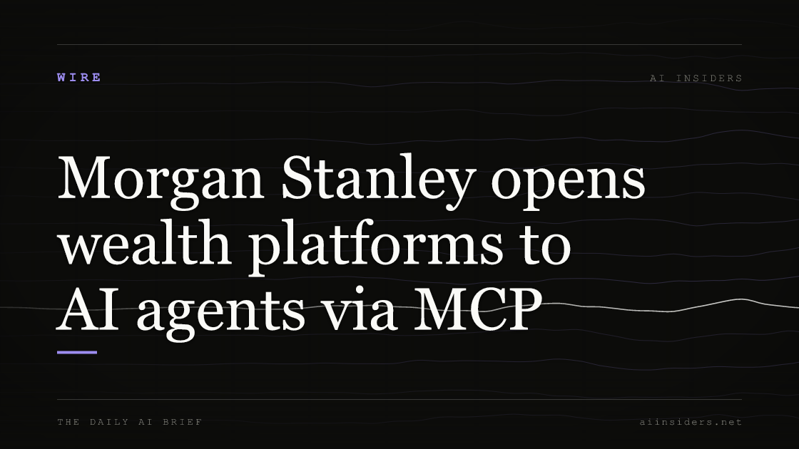 Morgan Stanley opens wealth platforms to AI agents via MCP — featured image for AI Insiders