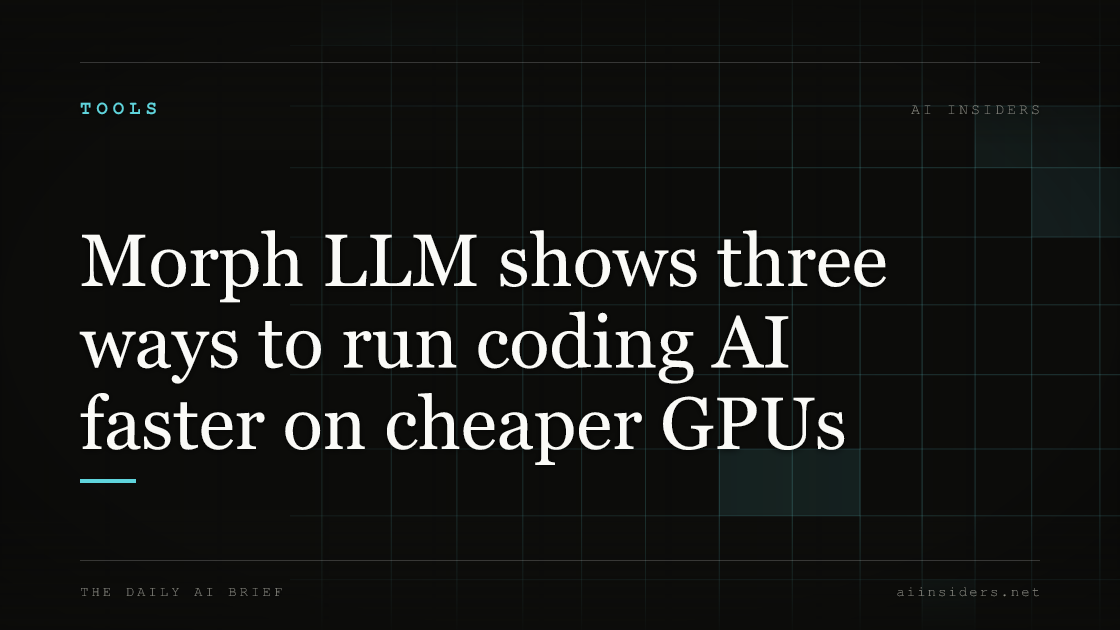 Morph LLM shows three ways to run coding AI faster on cheaper GPUs — featured image for AI Insiders