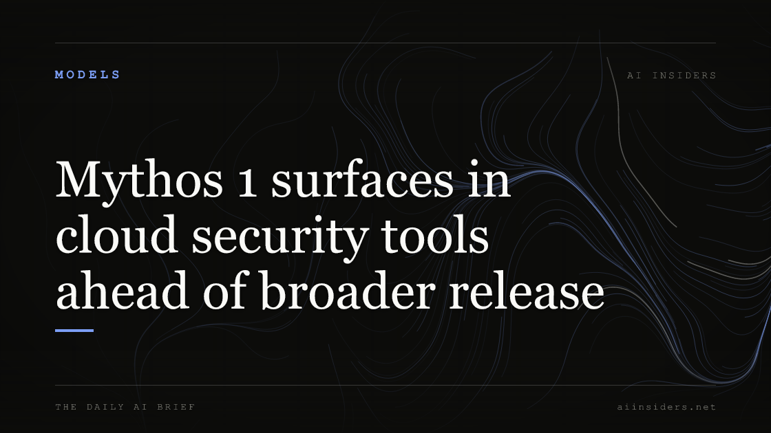 Mythos 1 surfaces in cloud security tools ahead of broader release — featured image for AI Insiders