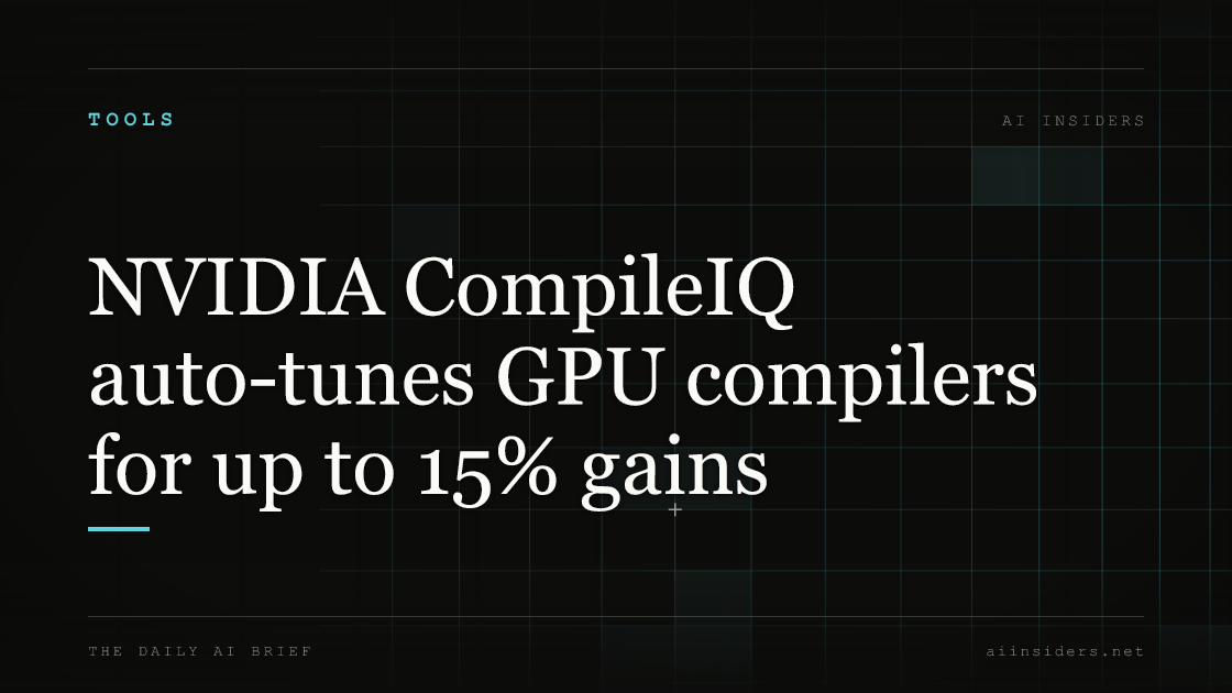 NVIDIA CompileIQ auto-tunes GPU compilers for up to 15% gains — featured image for AI Insiders