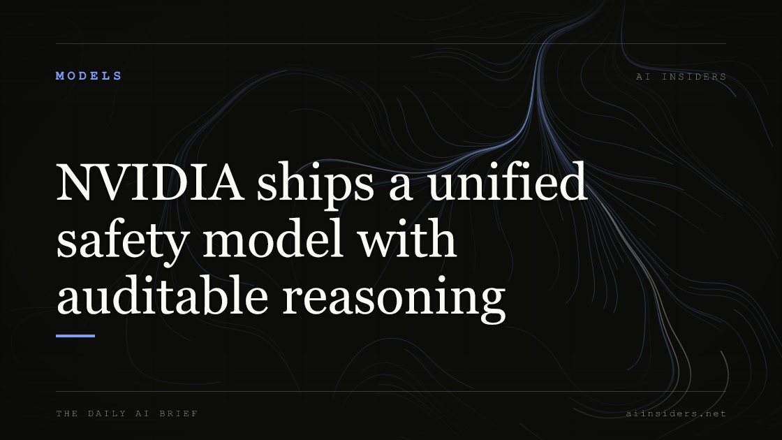 NVIDIA ships a unified safety model with auditable reasoning — featured image for AI Insiders