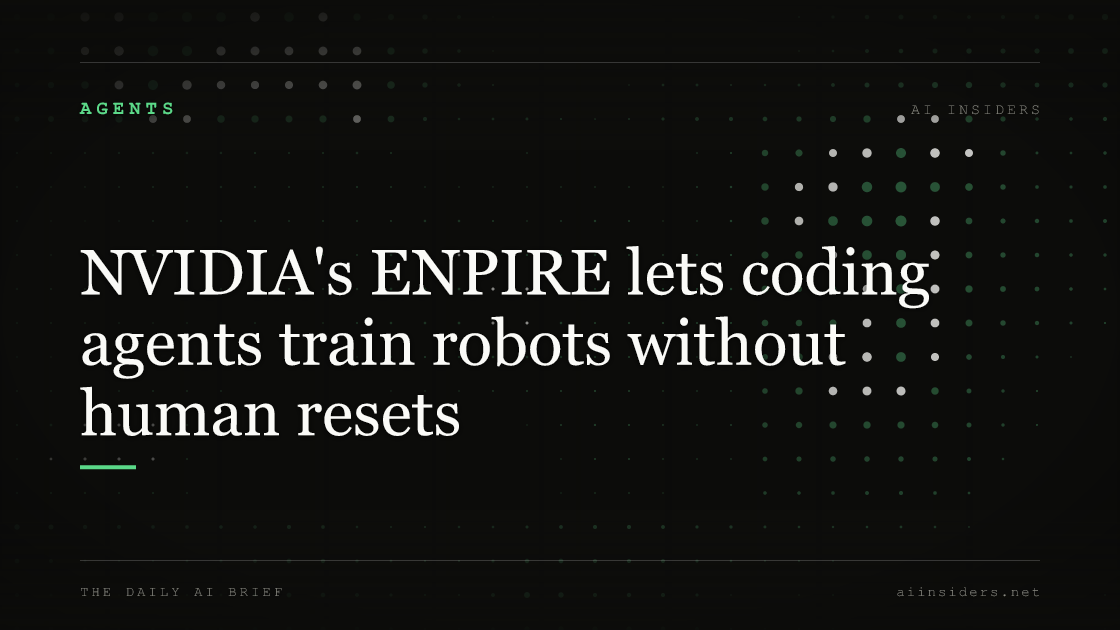 NVIDIA's ENPIRE lets coding agents train robots without human resets — featured image for AI Insiders