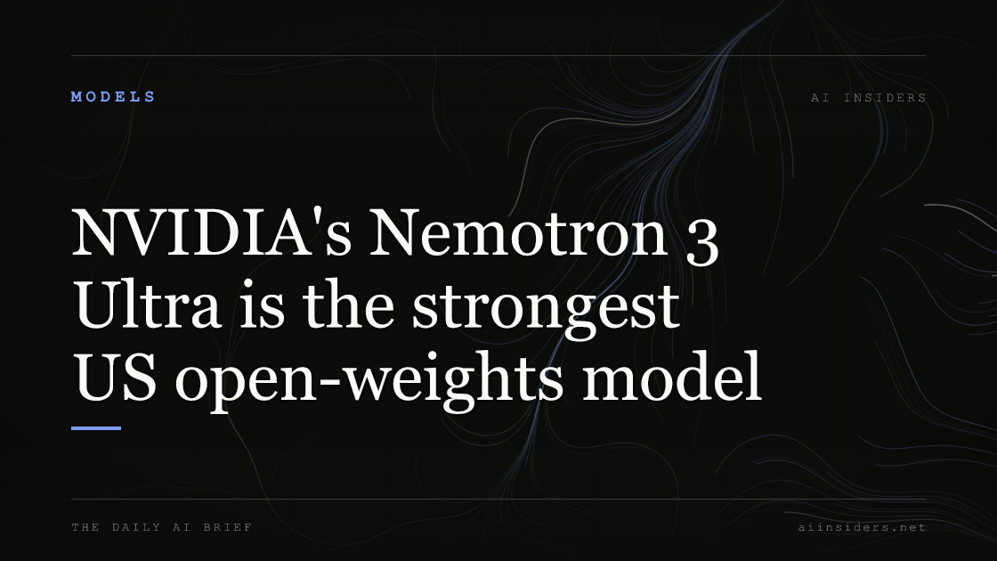 NVIDIA's Nemotron 3 Ultra is the strongest US open-weights model — featured image for AI Insiders