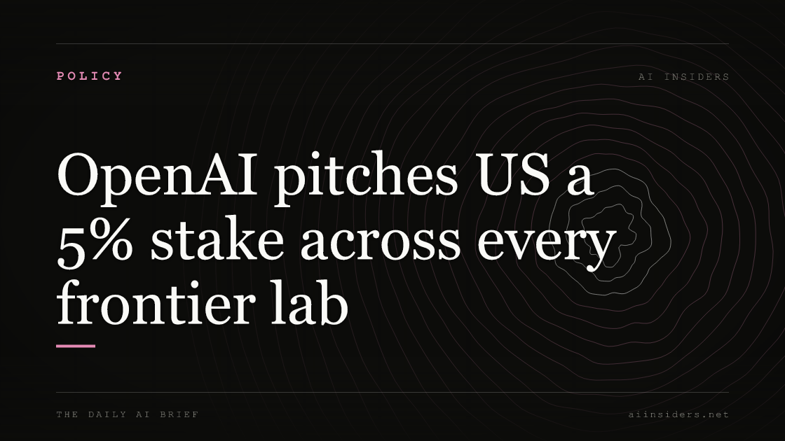 OpenAI pitches US a 5% stake across every frontier lab — featured image for AI Insiders