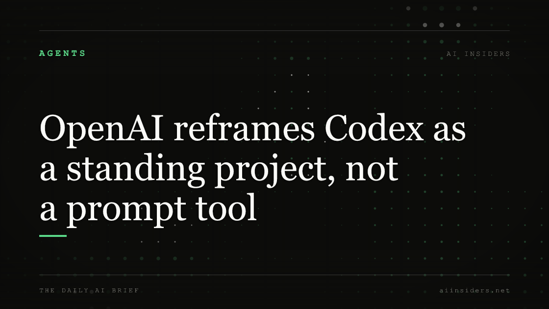 OpenAI reframes Codex as a standing project, not a prompt tool — featured image for AI Insiders