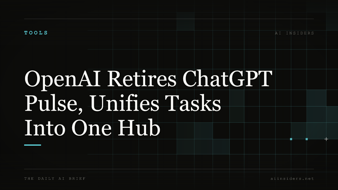 OpenAI Retires ChatGPT Pulse, Unifies Tasks Into One Hub — featured image for AI Insiders