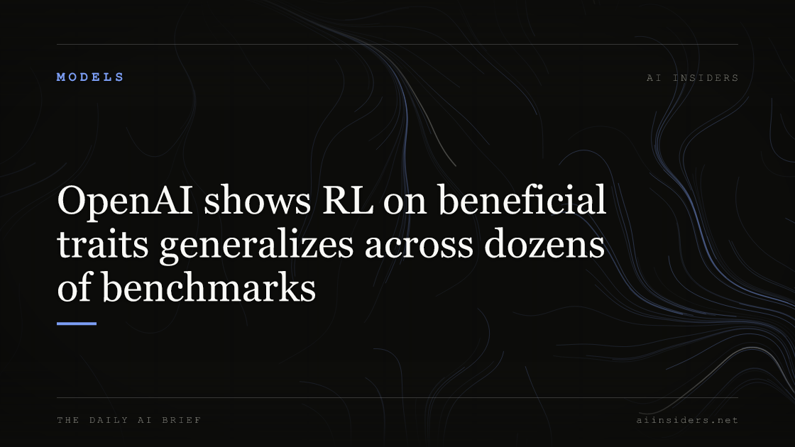 OpenAI shows RL on beneficial traits generalizes across dozens of benchmarks — featured image for AI Insiders