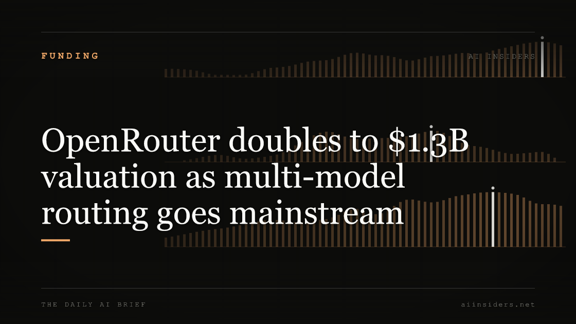 OpenRouter doubles to $1.3B valuation as multi-model routing goes mainstream — featured image for AI Insiders