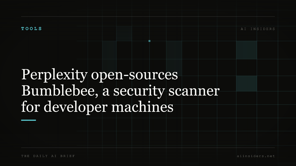 Perplexity open-sources Bumblebee, a security scanner for developer machines — featured image for AI Insiders
