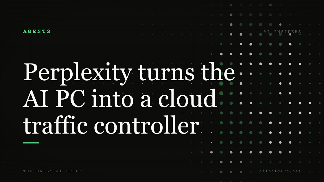 Perplexity turns the AI PC into a cloud traffic controller — featured image for AI Insiders