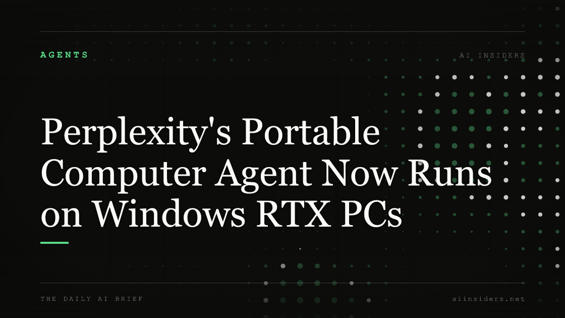 Perplexity's Portable Computer Agent Now Runs on Windows RTX PCs, featured image for AI Insiders