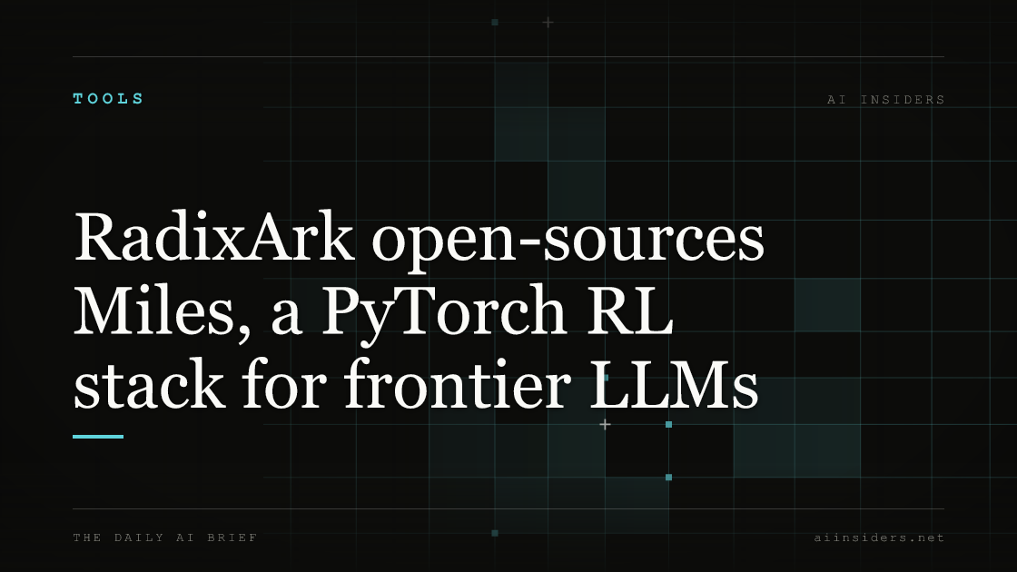 RadixArk open-sources Miles, a PyTorch RL stack for frontier LLMs — featured image for AI Insiders
